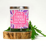 "You're The Friend Everyone Wishes They Had" | Lavender and Lemongrass | 100% Soy Wax Candle