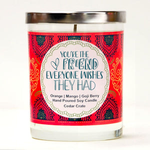 "You're The Friend Everyone Wishes They Had" | Orange Zest | 100% Soy Wax Candle